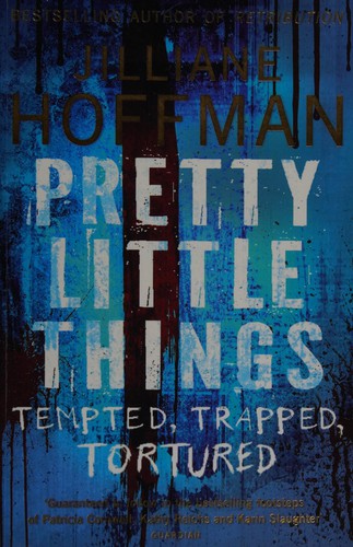 Jilliane Hoffman: Pretty little things (2010, HarperCollins)