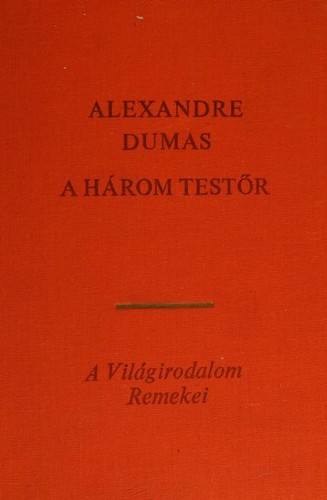 Alexandre Dumas, Auguste Maquet: A három testör (Hungarian language, 1969, EURÓPA KÖNYVKIADÓ)
