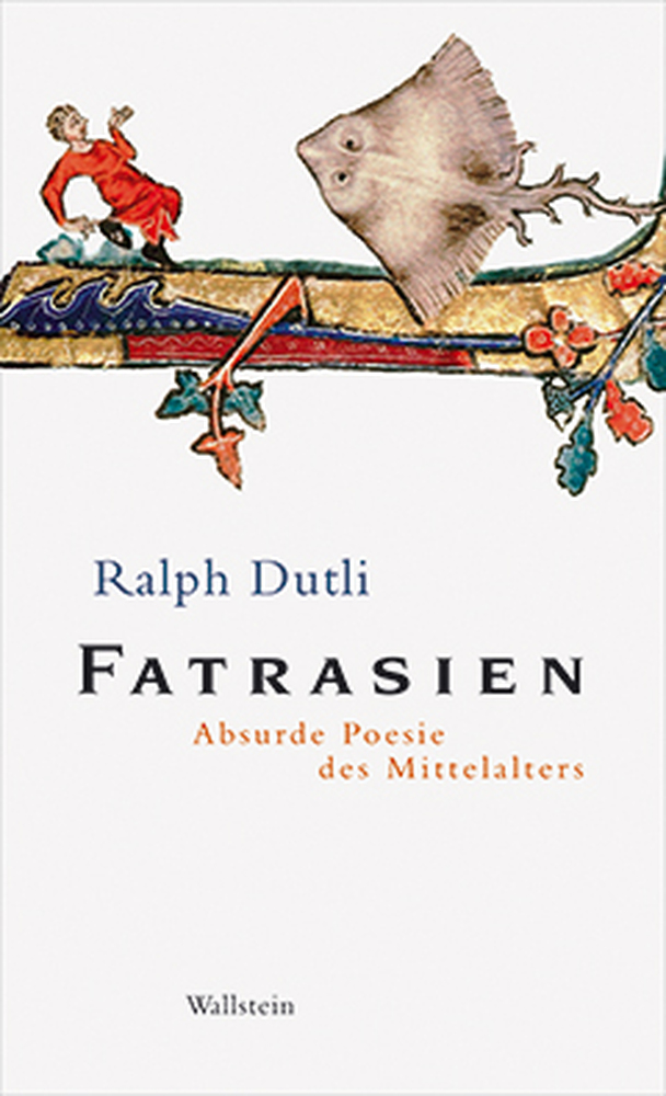 Ralph Dutli: Fatrasien (Hardcover, German language, 2010, Wallstein Verlag)