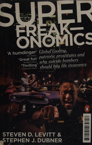 Stephen J. Dubner, Steven Levitt: Super Freak-Onomics (2010, Penguin Books, Limited)