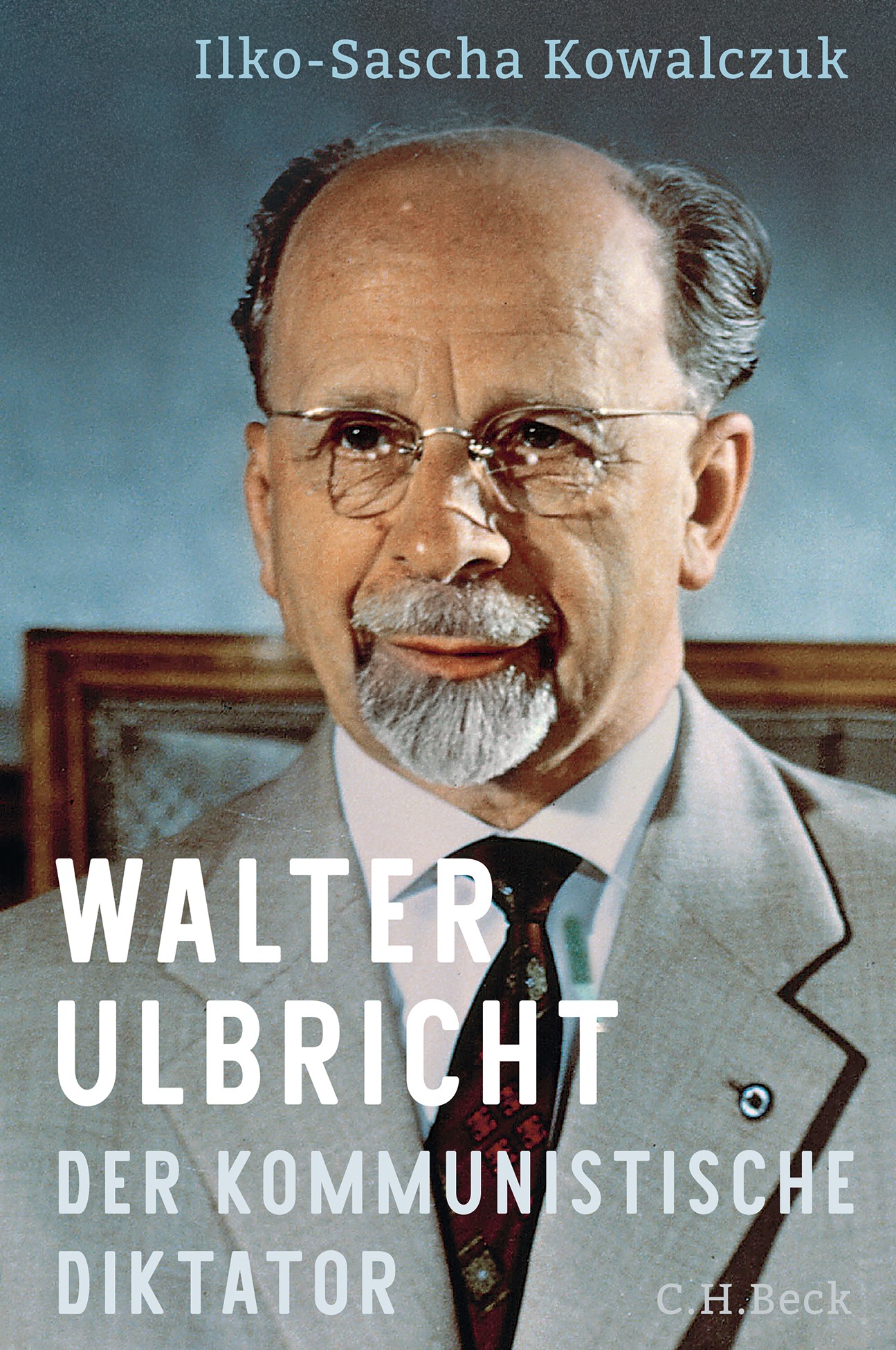 Ilko-Sascha Kowalczuk: Walter Ulbricht (Hardcover, de language, C. H. Beck)