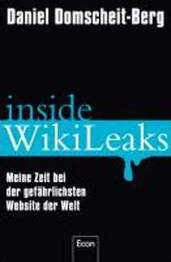 Daniel Domscheit-Berg: Inside WikiLeaks meine Zeit bei der gefährlichsten Website der Welt (German language, 2011, Econ Verlag)