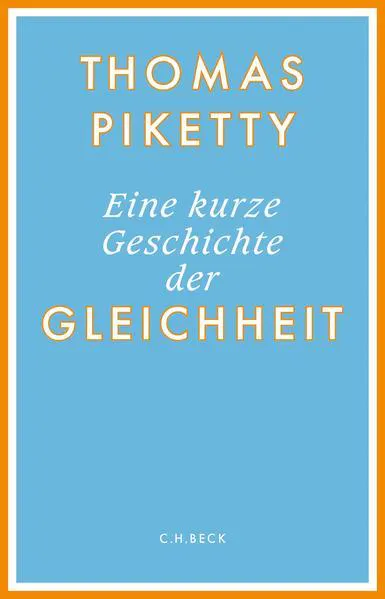 Thomas Piketty: Eine kurze Geschichte der Gleichheit (German language, 2022, C.H. Beck)