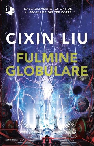 Cixin Liu: Fulmine globulare (Italian language, 2022, Mondadori)