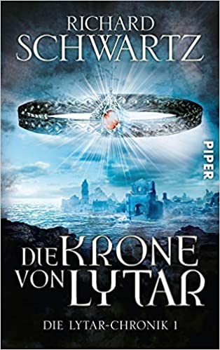 Richard Schwartz: Die Krone von Lytar (Paperback, 2016, Piper Verlag GmbH)