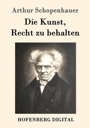 Arthur Schopenhauer: Die Kunst, Recht zu behalten (EBook, German language, 2016, Hofenberg)