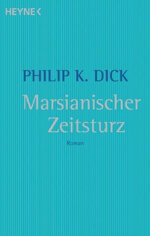 Philip K. Dick: Marsianischer Zeitsturz. (Paperback, German language, Heyne)