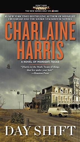 Charlaine Harris: Day Shift (A Novel of Midnight, Texas Book 2) (Ace)