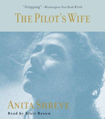 Anita Shreve: The Pilot's Wife (AudiobookFormat, RH Audio)