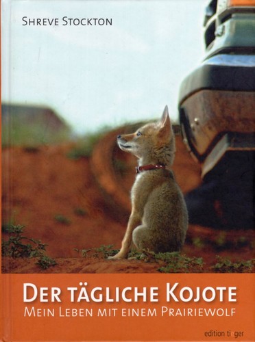 Shreve Stockton: Der tägliche Kojote (Hardcover, German language, 2009, Autorenhaus Verlag)