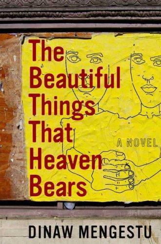 Dinaw Mengestu: The Beautiful Things That Heaven Bears (2007)
