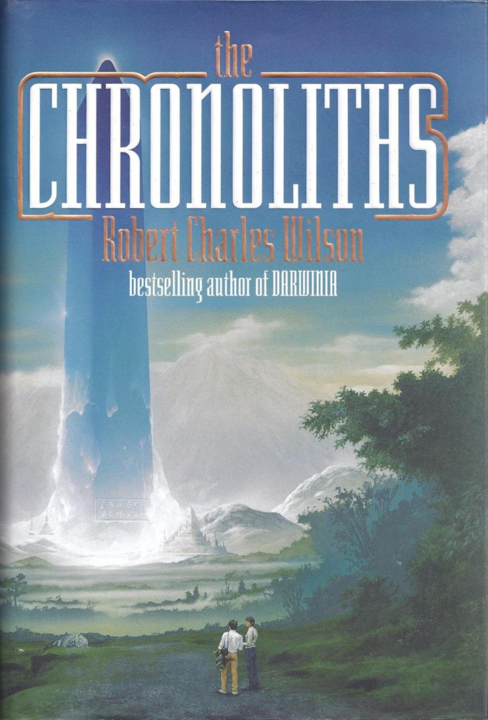 Robert Charles Wilson: The Chronoliths (Hardcover, 2001, Tor)