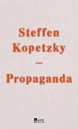 Steffen Kopetzky: Propaganda (Hardcover, Rowohlt Berlin)