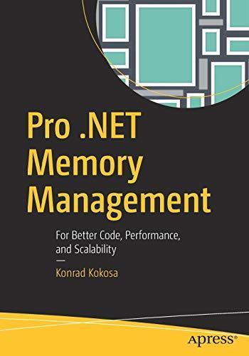 Konrad Kokosa: Pro .NET Memory Management : For Better Code, Performance, and Scalability (2018)