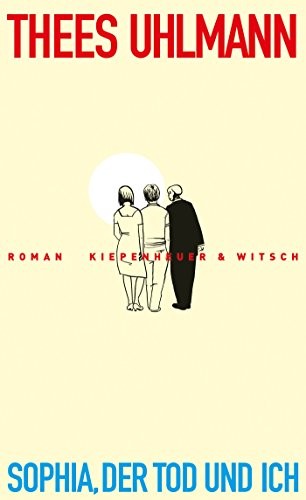 Uhlmann  Thees: Sophia, der Tod und ich (Hardcover, Kiepenheuer & Witsch GmbH)