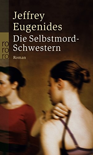 Eugenides: Jeffrey Mechtild Sandberg-Ciletti und Eike Schönfeld: Die Selbstmord-Schwestern (Paperback, Brand: Rowohlt Taschenbuch Verlag GmbH, rororo - Rowohlt Taschenbuch Verlag)
