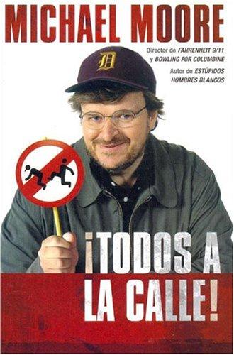 Michael Moore: Todos a la calle! (Paperback, Spanish language, Ediciones B)