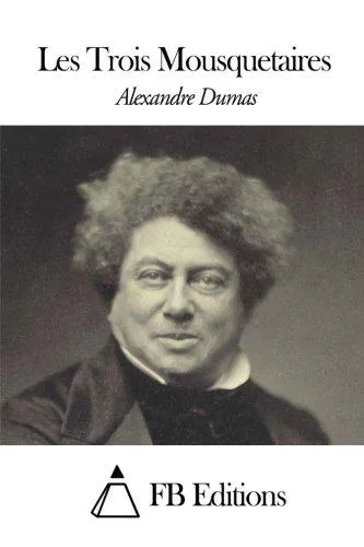 Alexandre Dumas, Alexandre Dumas, Auguste Maquet: Les Trois Mousquetaires (2015)