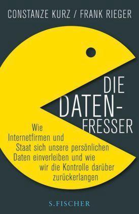 Constanze Kurz, Frank Rieger: Die Datenfresser (German language, S. Fischer Verlag)