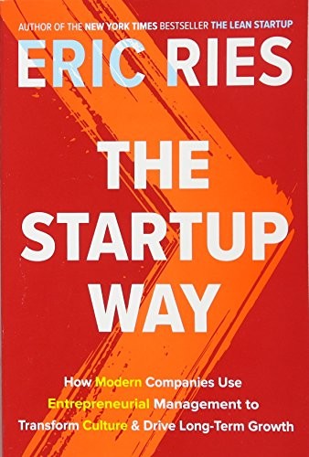 Eric Ries: The Startup Way (Paperback, 2017, Currency Crown Penguin Random House USA, Knopf Doubleday Publishing Group)