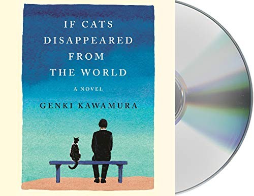 Genki Kawamura, Brian Nishii, Eric Selland: If Cats Disappeared from the World (AudiobookFormat, 2019, Macmillan Audio)