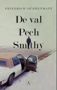 Friedrich Dürrenmatt: De val ; Pech ; Smithy (Dutch language, 2018)