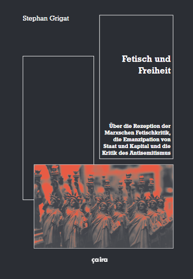 Stephan Grigat: Fetisch und Freiheit (German language, 2007, Ca̦ Ira)