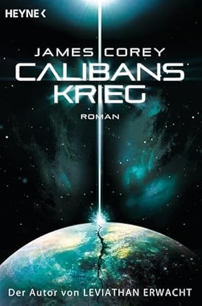 James Corey: Calibans Krieg (Paperback, deutsch language, 2013, Heyne Verlag)