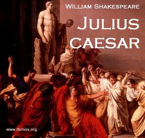 William Shakespeare: Julius Caesar (2010, LibriVox)