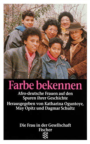 Audre Lorde, Katharina Oguntoye, May Ayim, Dagmar Schultz, Dagmar. Schultz: Farbe bekennen (Paperback, German language, 1992, Fischer)