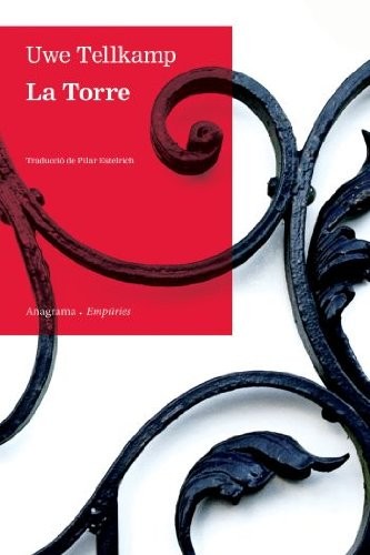 Pilar Estelrich Arce, Uwe Tellkamp: La Torre (Paperback, Editorial Empúries)