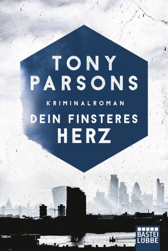Tony Parsons: Dein finsteres Herz (German language, Lübbe)