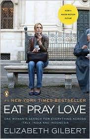 Elizabeth Gilbert: Eat, Pray, Love (Paperback, Penguin (Non-Classics), Penguin Books)