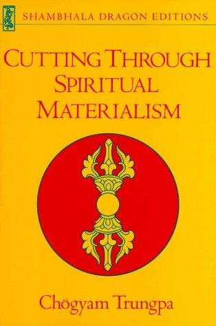 Cutting through spiritual materialism (1973, Shambhala)