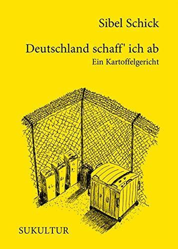 Sibel Schick: Deutschland schaff' ich ab : ein Kartoffelgericht. (German language, 2019)
