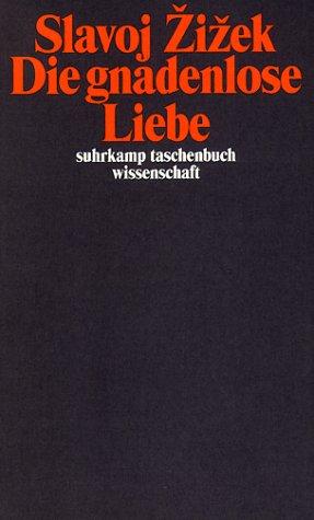Slavoj Žižek: Die gnadenlose Liebe (Paperback, German language, Suhrkamp)
