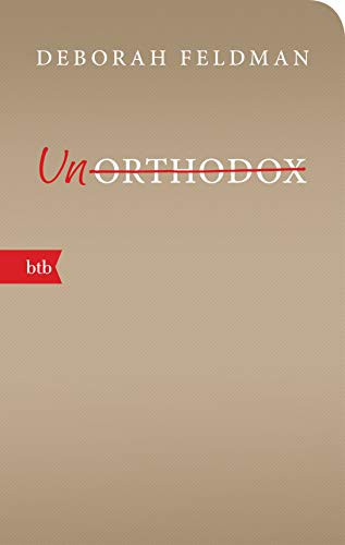 Deborah Feldman, Christian Ruzicska: Unorthodox (Paperback, btb Verlag)