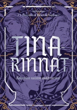 Tiina Raevaara, Johanna Sinisalo, Emmi Itäranta, Anne Leinonen, Magdalena Hai, Anni Nupponen, J.S. Meresmaa, Katri Alatalo, Solina Riekkola, Anu Holopainen, Jenny Kangasvuo, Jenna Kostet: Tinarinnat (Hardcover, Finnish language, 2023, Hertta Kustannus)