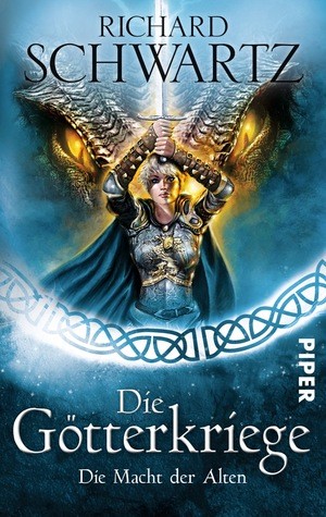 Richard Schwartz: Die Götterkriege 5: Die Macht der Alten (Piper Verlag GmbH)