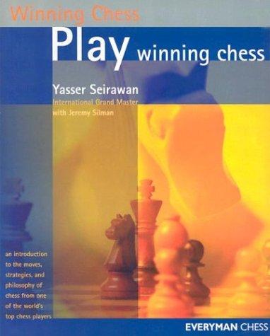 Yasser Seirawan : Play Winning Chess (Paperback, 2003, Everyman Chess)