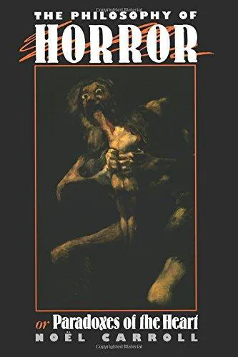 Noël Carroll: The Philosophy of Horror: Or, Paradoxes of the Heart (1990)