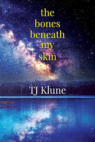 TJ Klune: The Bones Beneath My Skin (Paperback, 2018, BOATK Books, Boatk Books)