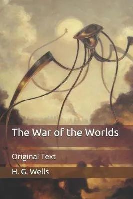 H. G. Wells: The War of the Worlds: Original Text (2020, Independently Published book edition)