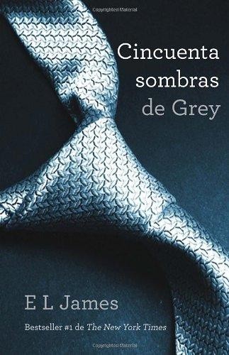 E. L. James, E. L. James: Cincuenta sombras de Grey - 1. edición, 18. reimpresión (2012, Ediciones Grijalbo)