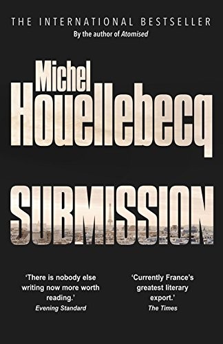 Michel Houellebecq: Submission (William Heinemann) (William Heinemann Ltd)
