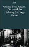 António Lobo Antunes: Die natürliche Ordnung der Dinge. (Paperback, German language, Dtv)