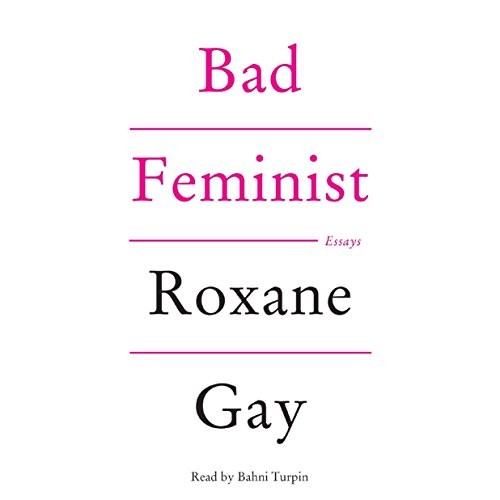 Roxane Gay: Bad Feminist (AudiobookFormat, HarperCollins Publishers and Blackstone Audio)