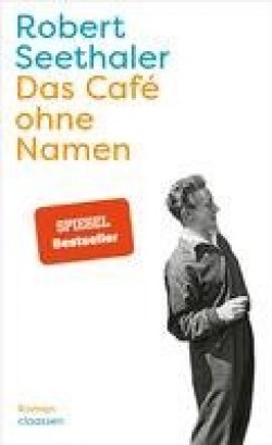 Robert Seethaler: Das Café ohne Namen (Hardcover, deu language, 2023, claassen)