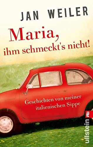 Jan Weiler: Maria, ihm schmeckt's nicht! (Paperback, 2011, Ullstein Taschenbuchvlg.)