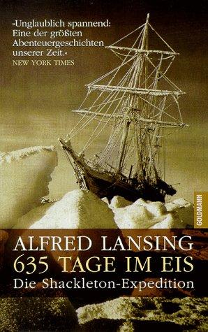 Alfred Lansing, Kristian Lutze: 635 Tage im Eis. Die Shackleton- Expedition. (Hardcover, German language, Goldmann Verlag)